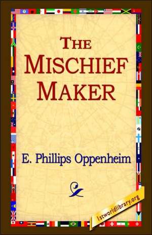 The Mischief-Maker de E. Phillips Oppenheim