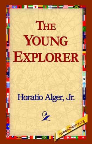 The Young Explorer de Horatio Alger