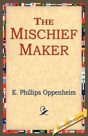 The Mischief-Maker de E. Phillips Oppenheim