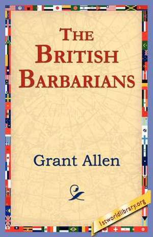 The British Barbarians de Grant Allen