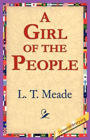 A Girl of the People de L. T. Meade