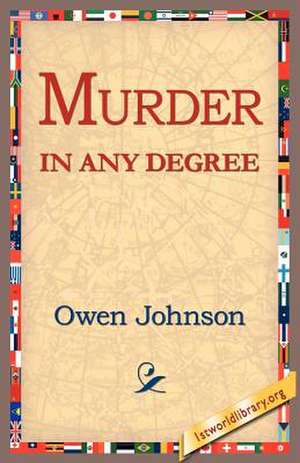 Murder in Any Degree de Owen Johnson