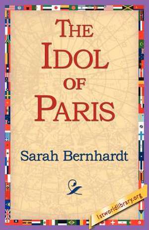 The Idol of Paris de Sarah Bernhardt