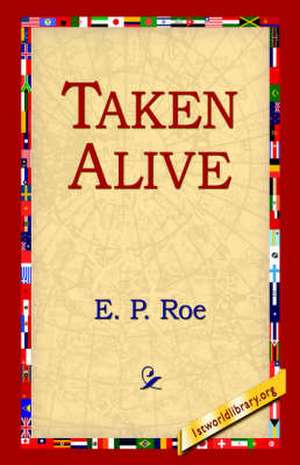 Taken Alive de Roe, Edward Payson