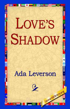 Love's Shadow de Ada Leverson