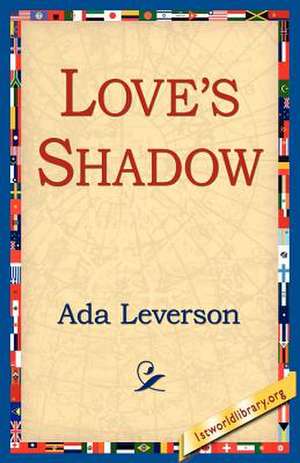 Love's Shadow de Ada Leverson