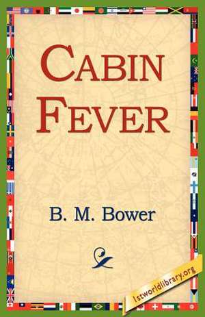 Cabin Fever de B. M. Bower