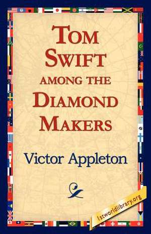 Tom Swift Among the Diamond Makers de Victor Appleton