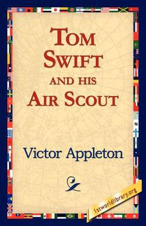 Tom Swift and His Air Scout de Victor Appleton