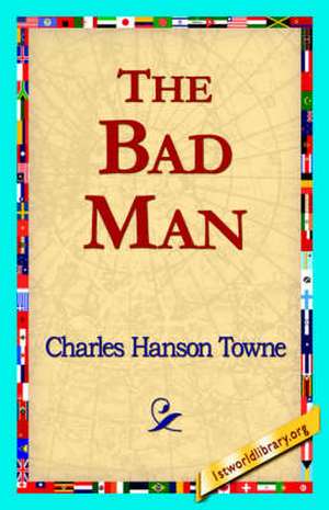 The Bad Man de Charles Hanson Towne