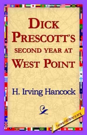 Dick Prescott's Second Year at West Point de H. Irving Hancock