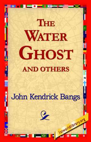 The Water Ghost and Others de John Kendrick Bangs