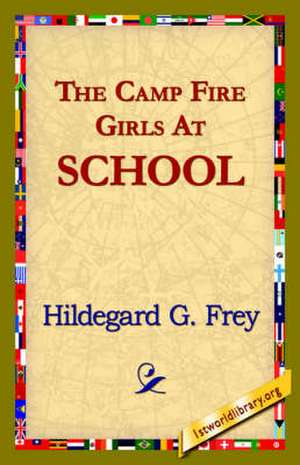 The Camp Fire Girls at School de Hildegarde Gertrude Frey