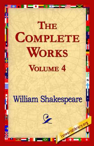 The Complete Works Volume 4 de William Shakespeare