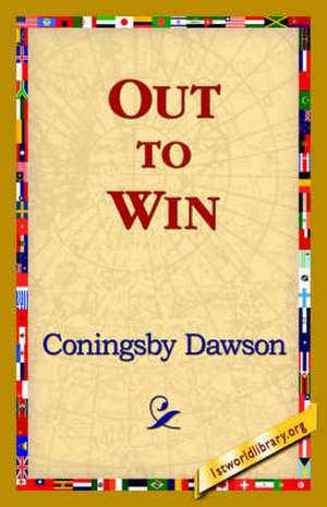 Out to Win de Coningsby William Dawson