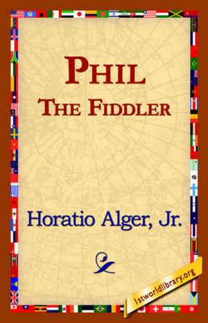 Phil the Fiddler de Horatio Alger