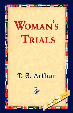 Woman's Trials de T. S. Arthur