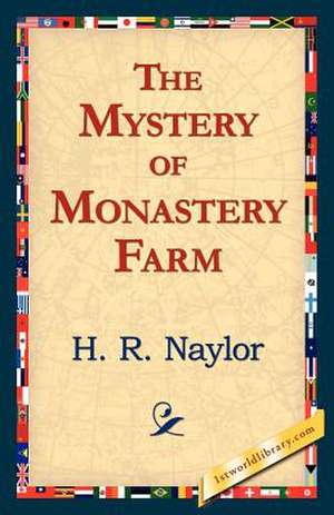 The Mystery of Monastery Farm de H. R. Naylor