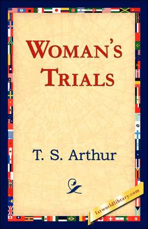 Woman's Trials de T. S. Arthur