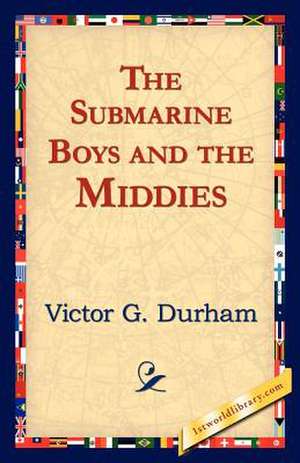 The Submarine Boys and the Middies de Victor G. Durham