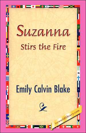 Suzanna Stirs the Fire de Emily Calvin Blake