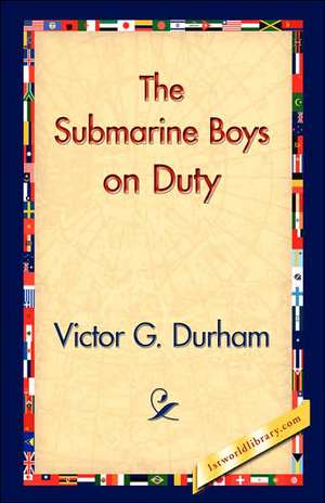 The Submarine Boys on Duty de Victor G. Durham