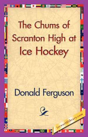 The Chums of Scranton High at Ice Hockey de Donald Ferguson