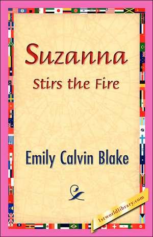 Suzanna Stirs the Fire de Emily Calvin Blake