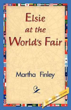 Elsie at the World's Fair de Martha Finley