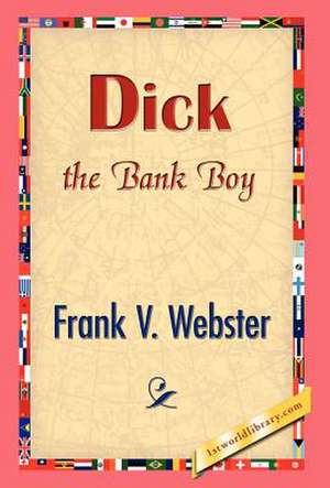 Dick the Bank Boy de Frank V. Webster