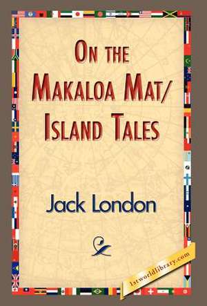 On the Makaloa Mat/Island Tales de Jack London