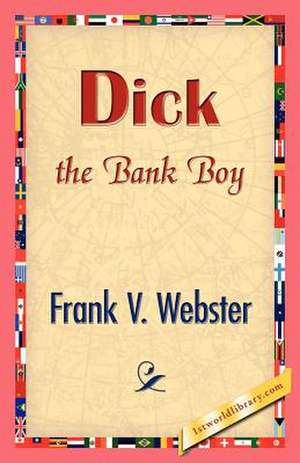 Dick the Bank Boy de Frank V. Webster