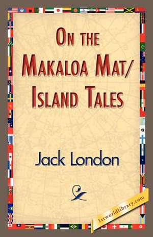 On the Makaloa Mat/Island Tales de Jack London