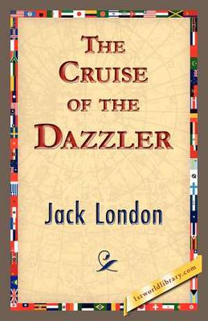 The Cruise of the Dazzler de Jack London