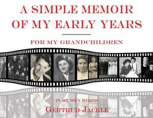 A Simple Memoir of My Early Years de Gertrud Jackle