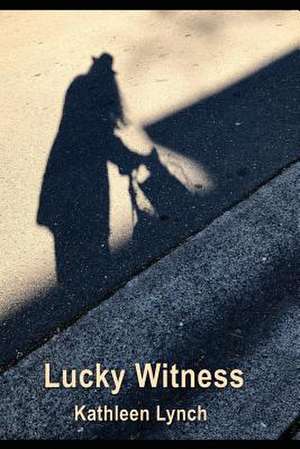 Lucky Witness de Kathleen Lynch