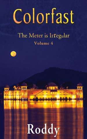 Colorfast the Meter Is Irregular, Volume 4: Poems for the 21st Century de Rodney Charles