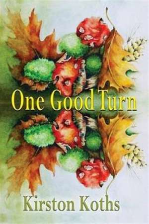 One Good Turn - Poetry by Kirston Koths de Kirston Koths