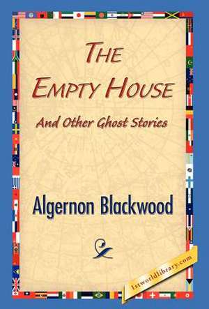 The Empty House and Other Ghost Stories de Algernon Blackwood