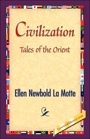 Civilization de Ellen Newbold La Motte