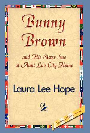 Bunny Brown and His Sister Sue at Aunt Lu's City Home de Laura Lee Hope