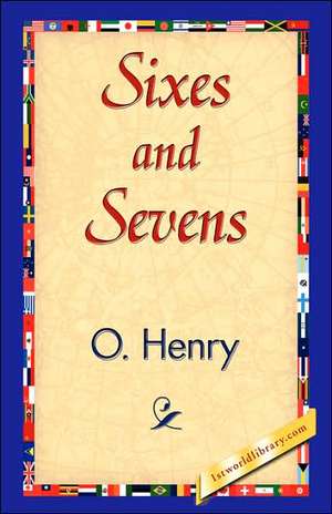 Sixes and Sevens de Henry O