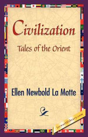 Civilization de Newbold La Motte Ellen Newbold La Motte