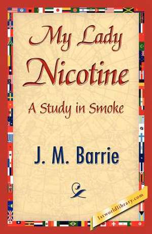 My Lady Nicotine de James Matthew Barrie