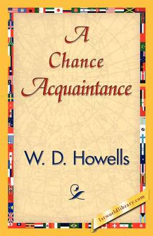 A Chance Acquaintance de D. Howells W. D. Howells