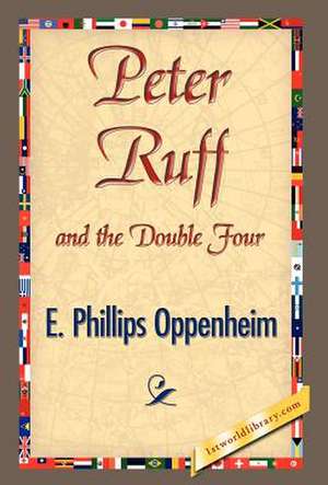 Peter Ruff and the Double Four de E. Phillips Oppenheim