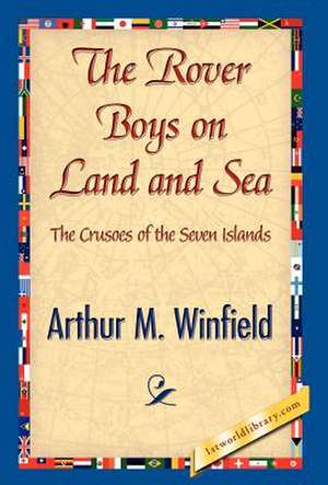 The Rover Boys on Land and Sea de Winfield, Arthur M.