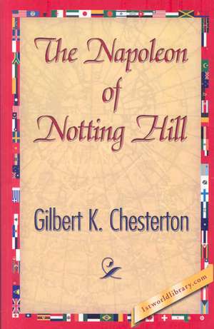 The Napoleon of Notting Hill de G. K. Chesterton