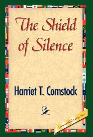 The Shield of Silence de Harriet T. Comstock