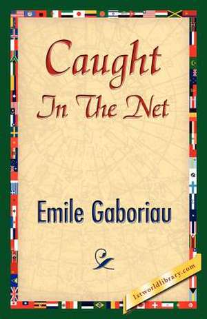 Caught in the Net de Emile Gaboriau